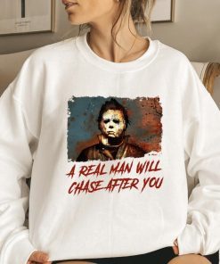 Halloween A Real Man Will Chase After You Spooky TShirt