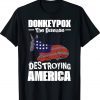 Donkey Pox The Disease Destroying America Anti Biden Tee Shirt