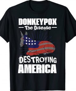 Donkey Pox The Disease Destroying America Anti Biden Tee Shirt