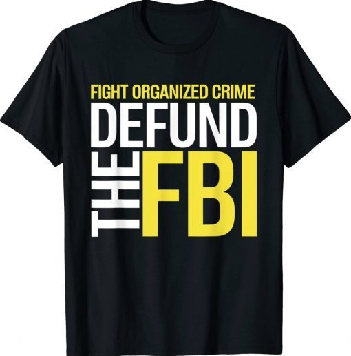 Defund the FBI Federal Bureau Anti FBI Corruption Tee Shirt