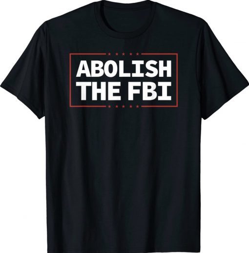 Abolish The FBI Trump Raid 2024 President Political Tee Shirt