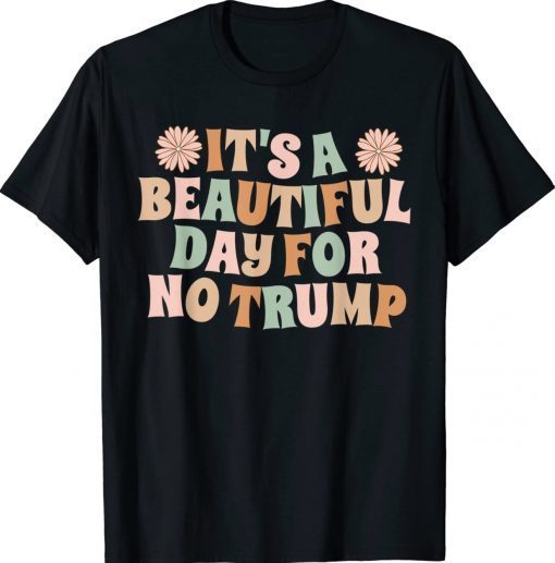 It's A Beautiful Day For No Trump Vintage TShirt