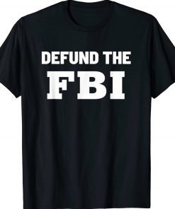 Defund the FBI Federal Bureau Anti FBI Corruption Tee Shirt