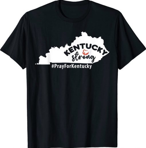 Kentucky Strong Pray For Kentucky Tee Shirt