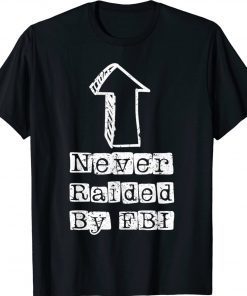 Never Raided By The FBI But Her Emails Funny Trump Raid Vintage Shirts