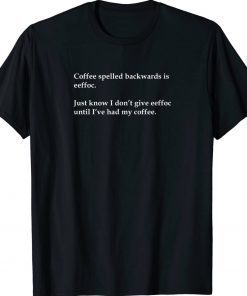 Funny Eeffoc is Coffee Backwards Statement Tee Shirt