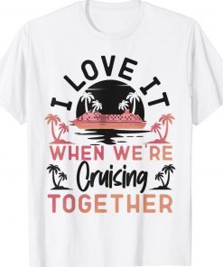 Cruise Ship Vacation Friends Buddies Couples Girl I Love It Vintage TShirt