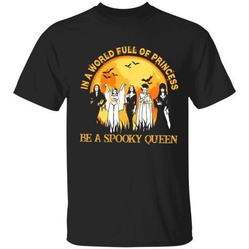 In a world full of princess be a spooky queen tee shirt