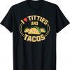 Funny I Love Titties and Tacos T-Shirt