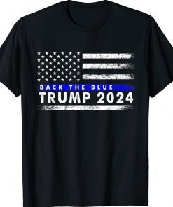 Trump 2024 Back The Blue American Flag Blue Line 4th Of July Tee Shirt