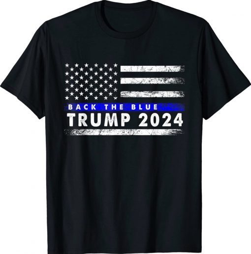 Trump 2024 Back The Blue American Flag Blue Line 4th Of July Tee Shirt