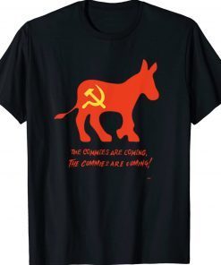 The Commies Are Comming The Commies Are Comming Tee Shirt