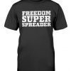 Freedom Super Spreader Tee Shirt