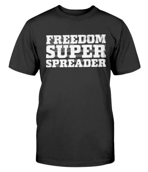 Freedom Super Spreader Tee Shirt