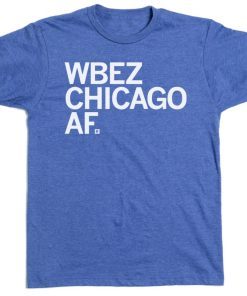 Vintage WBEZ CHICAGO AF Shi