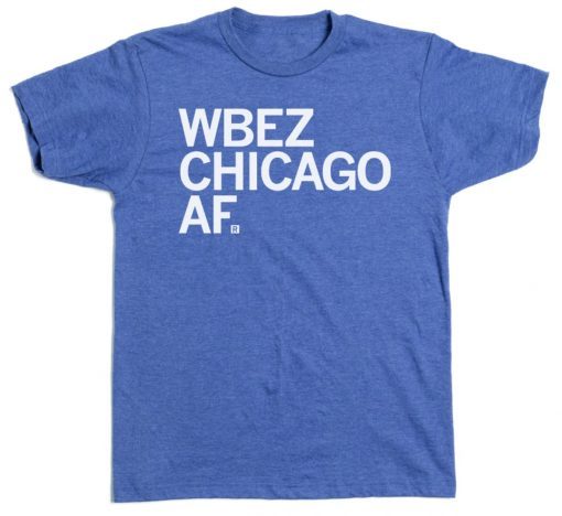 Vintage WBEZ CHICAGO AF Shi