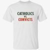 Catholics vs convicts tee shirt