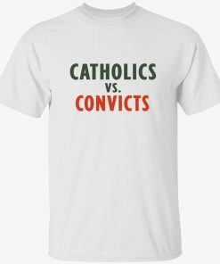 Catholics vs convicts tee shirt
