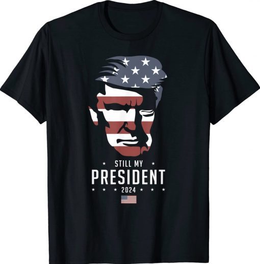 Trump 2024 Election Vote Trump Still My President Tee Shirt