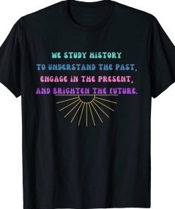 Study History Teach History Tee Shirt