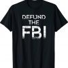 Defund the FBI Anit Trump Tee Shirt