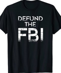 Defund the FBI Anit Trump Tee Shirt