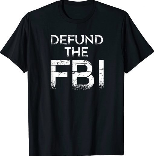 Defund the FBI Anit Trump Tee Shirt