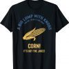 I Love Corn It's Got The Juice Corn Lover Funny TShirt