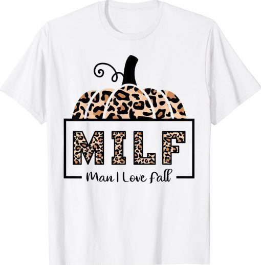 MILF Man I Love Fall Funny Woman Autumn Seasons Lover Tee Shirt