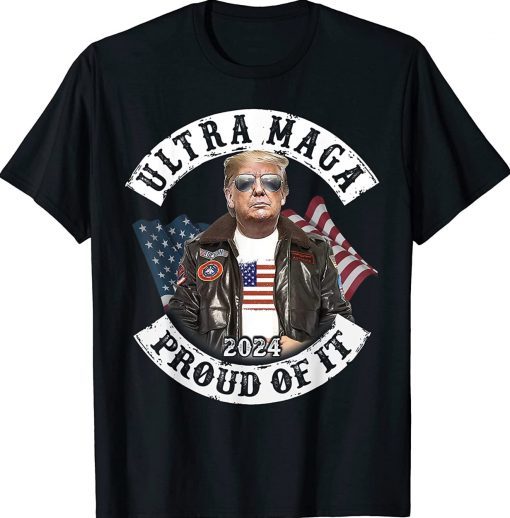 Ultra MAGA 2024 Proud of it American Flag Pro Trump Tee Shirt