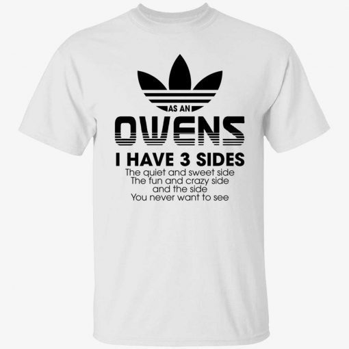 As an owens i have 3 sides the quiet and sweet side the fun tee shirt