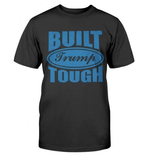 Built Trump Tough 2022 Shirts