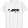J'adore Cowboys I Love Cowboys Funny French Tee Shirt