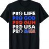 Pro TRUMP Pro Life Pro Gun Pro Maga Trump 2024 US FLAG Tee Shirt