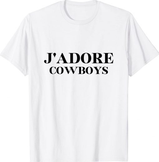 J'adore Cowboys I Love Cowboys Funny French Tee Shirt