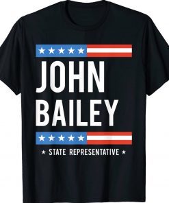 John Bailey For State Representative Georgia Election 2022 Tee Shirt