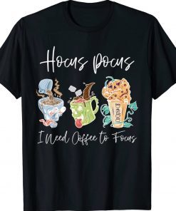 Hocus Pocus I Need Coffee to Focus Halloween 2022 TShirt