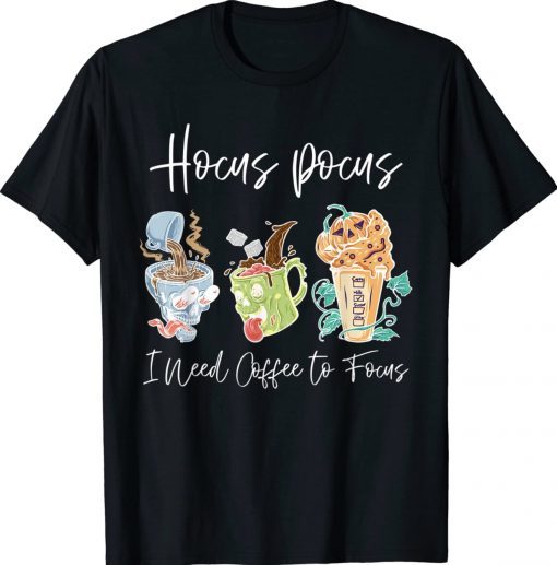 Hocus Pocus I Need Coffee to Focus Halloween 2022 TShirt