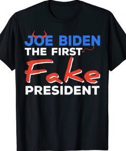 Joe Biden The First Fake President Tee Shirt