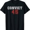 Convict 45 No One Is Above The Law Tee Shirt
