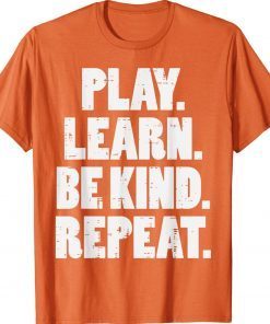 Play Learn Be Kind Repeat Kid Unity Day Orange Anti Bullying Tee Shirt