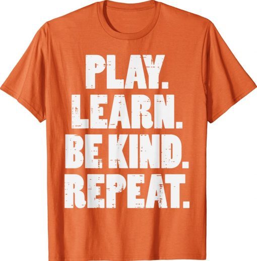 Play Learn Be Kind Repeat Kid Unity Day Orange Anti Bullying Tee Shirt