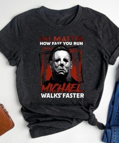 No Matter How Fast You Run Michael Walks Faster Scary Movie Friday The 13th TShirt