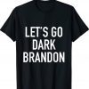 LET'S GO DARK BRANDON Tee Shirt