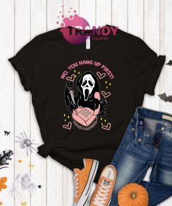 No You Hang Up First Horror Halloween Tee Shirt