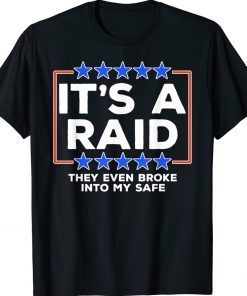 They Even Broke Into My Safe It's A Raid Tee Shirt