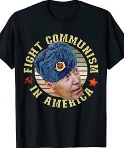 Fight Communism In America Anti Biden Joe Wearing Ushanka Tee Shirt