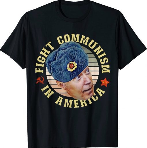 Fight Communism In America Anti Biden Joe Wearing Ushanka Tee Shirt