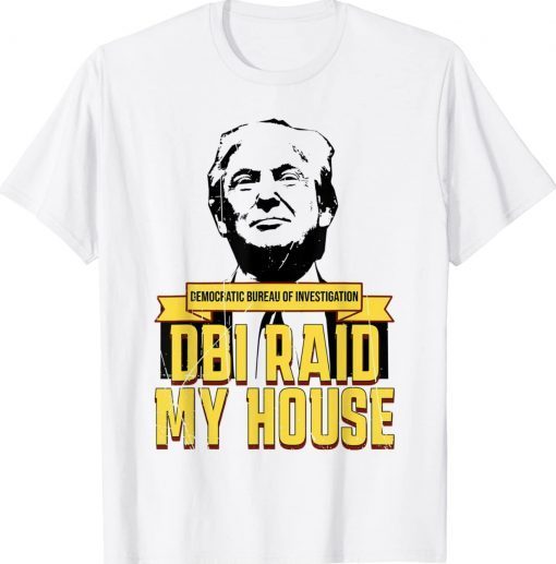 DBI Raid My House Pro Trump Republican Tee Shirt