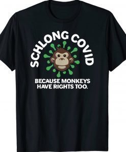 Schlong Covid Monkeys Have Rights Too MonkeyPox Virus Tee Shirt